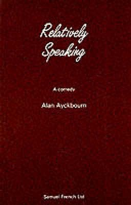 Relatively Speaking: A Comedy - Ayckbourn, Alan