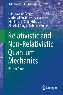 Relativistic and Non-Relativistic Quantum Mechanics: Both at Once - Grave de Peralta, Luis, and Fernndez Lozada, Maricela, and Farooq, Hira