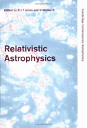 Relativistic Astrophysics - Jones, Bernard J. T. (Editor), and Markovic, Dragoljub (Editor)