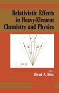 Relativistic Effects in Heavy-Element Chemistry and Physics