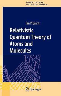 Relativistic Quantum Theory of Atoms and Molecules: Theory and Computation - Grant, Ian P
