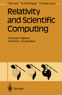 Relativity and Scientific Computing: Computer Algebra, Numerics, Visualization