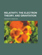 Relativity, the Electron Theory, and Gravitation