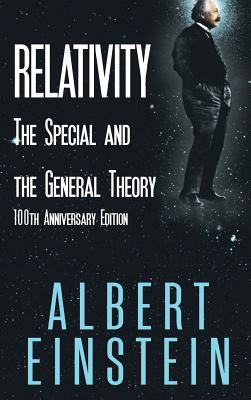 Relativity: The Special and the General Theory, 100th Anniversary Edition - Einstein, Albert