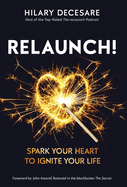 ReLaunch!: Spark Your Heart to Ignite Your Life