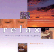 Relax: A Practical Guide to Stree-Free Living