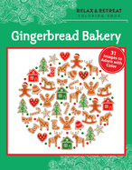 Relax and Retreat Coloring Book: Gingerbread Bakery: 31 Images to Adorn with Color