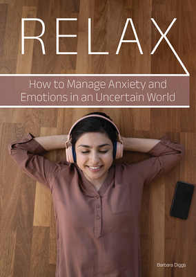 Relax: How to Manage Anxiety and Emotions in an Uncertain World - Diggs, Barbara