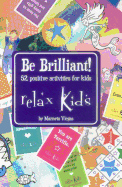 Relax Kids: Be Brilliant! - 52 positive activities for kids