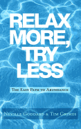 Relax More, Try Less: The Easy Path to Abundance