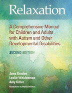 Relaxation: A Comprehensive Manual for Children and Adults with Autism and Other Developmental Disabilities