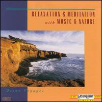 Relaxation and Meditation with Music and Nature: Ocean Voyages - Various Artists