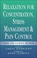 Relaxation for Concentration, Stress Management and Pain Control: Using the Fleming Method