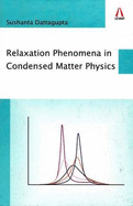 Relaxation Phenomena in Condensed Matter Physics