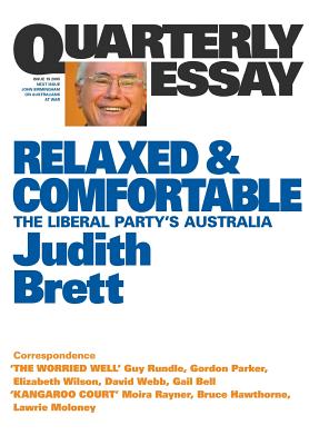 Relaxed & Comfortable: The Liberal Party's Australia: Quarterly Essay 19 - Brett, Judith
