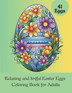 Relaxing and Joyful Easter Eggs Coloring Book for Adults