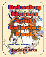 Relaxing Horses Adult Coloring Book: Large Print Designs