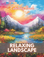 Relaxing Landscape Coloring Book For Adults: High-Quality and Unique Coloring Pages