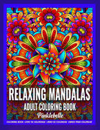 Relaxing Mandalas: Adult Coloring Book for Women Featuring Mandala Designs Coloring Book for Adults Relaxation - Perfect for Gift Ideas