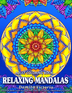 Relaxing Mandalas: Adult Coloring Book with Stress Relieving Designs Perfect for Coloring Gift Book Ideas