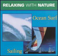 Relaxing with Nature: Ocean Surf & Sailing - Various Artists