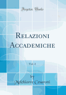 Relazioni Accademiche, Vol. 2 (Classic Reprint)