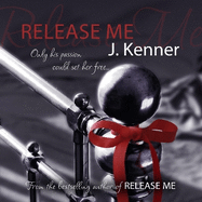Release Me: The first irresistibly sexy novel in the iconic Stark series