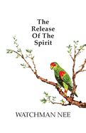 Release of the Spirit: The Breaking of the Outward Man for