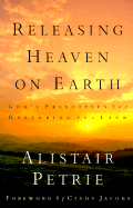 Releasing Heaven on Earth: God's Principles for Restoring the Land