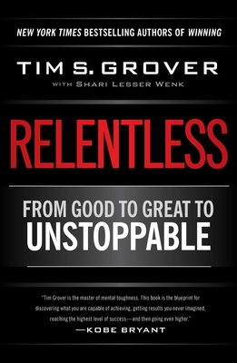 Relentless: From Good to Great to Unstoppable - Grover, Tim S, and Wenk, Shari