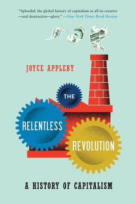 Relentless Revolution: A History of Capitalism - Appleby, Joyce
