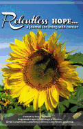 Relentlessshope: A Journal for Living with Cancer (Lined Version Sunflower Hope