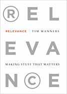 Relevance: Making Stuff That Matters