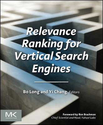 Relevance Ranking for Vertical Search Engines - Long, Bo, and Chang, Yi