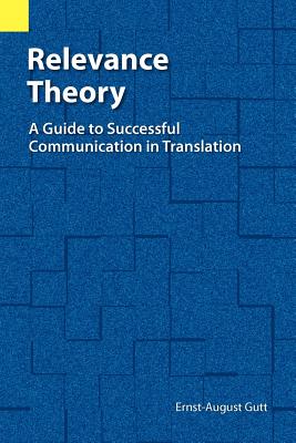 Relevance Theory: A Guide to Successful Communication in Translation - Gutt, Ernst-August
