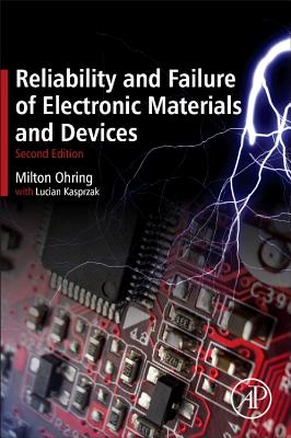 Reliability and Failure of Electronic Materials and Devices - Ohring, Milton, and Kasprzak, Lucian