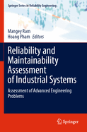 Reliability and Maintainability Assessment of Industrial Systems: Assessment of Advanced Engineering Problems