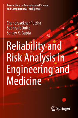 Reliability and Risk Analysis in Engineering and Medicine - Putcha, Chandrasekhar, and Dutta, Subhrajit, and Gupta, Sanjay K