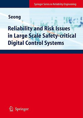 Reliability and Risk Issues in Large Scale Safety-Critical Digital Control Systems - Seong, Poong-Hyun (Editor)
