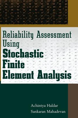 Reliability Assessment Using Stochastic Finite Element Analysis - Haldar, Achintya, and Mahadevan, Sankaran