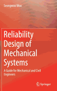 Reliability Design of Mechanical Systems: A Guide for Mechanical and Civil Engineers