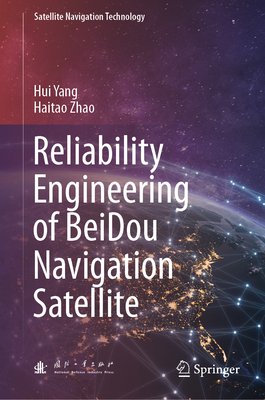 Reliability Engineering of Beidou Navigation Satellite - Yang, Hui, and Zhao, Haitao