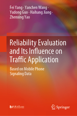 Reliability Evaluation and Its Influence on Traffic Application: Based on Mobile Phone Signaling Data - Yang, Fei, and Wang, Yanchen, and Guo, Yudong