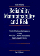 Reliability Maintainability and Risk: Practical Methods for Engineers Including Reliability Centered Maintenance Safety-Related Systems