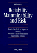 Reliability Maintainability and Risk: Practical Methods for Engineers Including Reliability Centered Maintenance Safety-Related Systems - Smith, David J