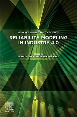 Reliability Modeling in Industry 4.0 - Ram, Mangey (Editor), and Xing, Liudong (Editor)