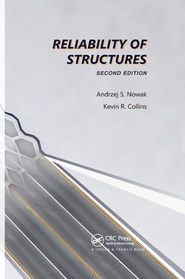 Reliability of Structures - Nowak, Andrzej S., and Collins, Kevin R.
