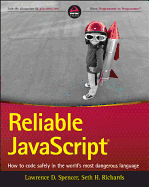 Reliable JavaScript - How to Code Safely in the Worlds Most Dangerous Language