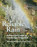 Reliable Rain: A Practical Guide to Landscape Irrigation