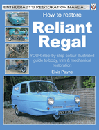 Reliant Regal, How to Restore: YOUR step-by-step colour illustrated guide to body, trim & mechanical restoration